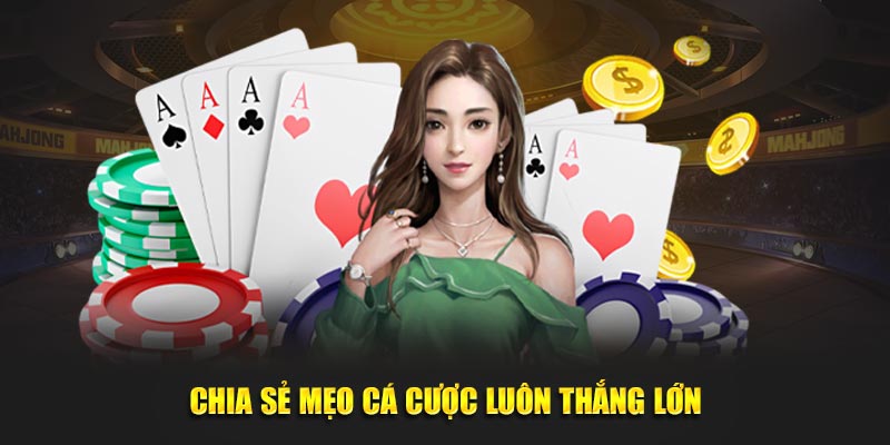 Chia sẻ mẹo cá cược luôn thắng lớn