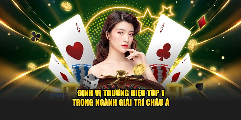 Định vị thương hiệu top 1 trong ngành giải trí châu Á