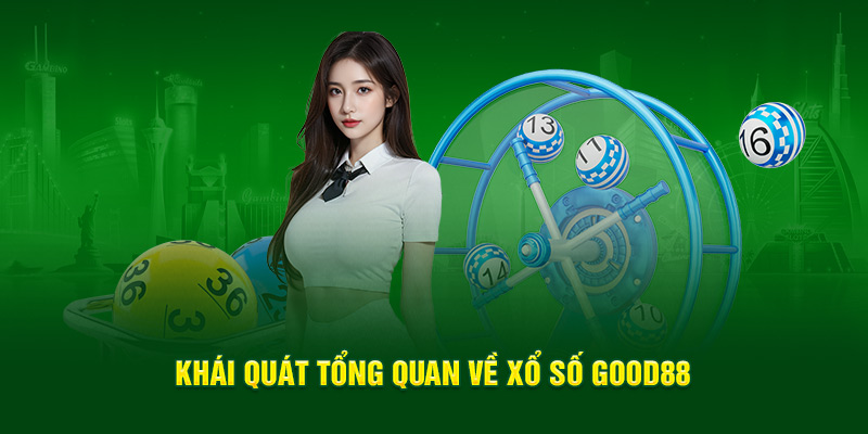 Khái quát tổng quan về xổ số Good88