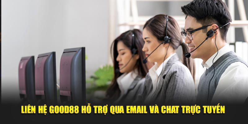 Liên hệ Good88 hỗ trợ qua email và chat trực tuyến 