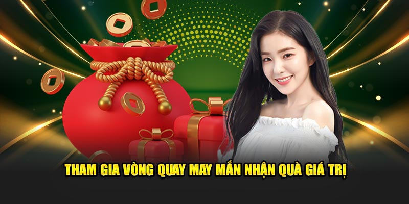 Tham gia vòng quay may mắn nhận vô vàn phần quà cực chất